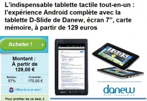 Que penser de la tablette D-Slide Danew proposée à 129€ sur Groupon ? Que penser de la tablette D-Slide Danew proposée à 129€ sur Groupon ?