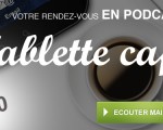 Tablette Café n°10 : 20 applications à avoir sur vos tablettes ! (iPad & Android)