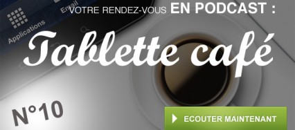 Tablette Café n°10 : 20 applications à avoir sur vos tablettes ! (iPad & Android)